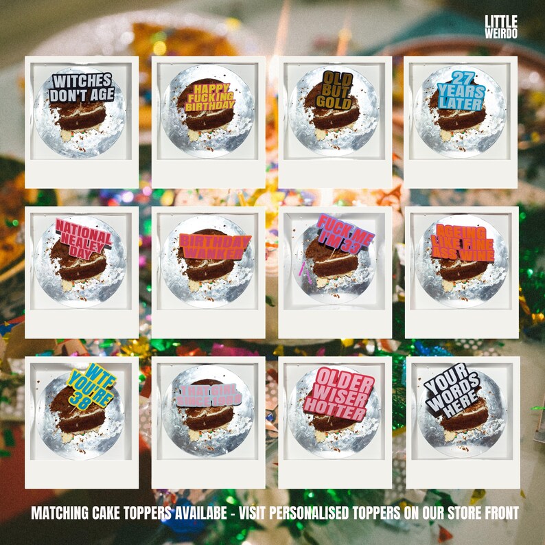 Puede incluir: Doce toppers de pastel diferentes con varios dichos humor&iacute;sticos. Los toppers est&aacute;n encima de pasteles redondos con un fondo plateado. Los dichos incluyen "Witches Don't Age", "Happy Fucking Birthday", "Old But Gold", "27 Years Later", "National Neale Day", "Birthday B*tch", "Fuck Me I'm 3", "Behind The Smile", "WTF You're 38", "Older Wiser Hotter", "Your Words Here", y "Birthday B*tch".
