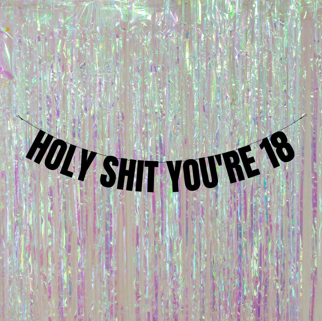 Shit Decarations Holy Shit You're 18. Funny 18th Birthday Banners. Personalised 18th ...
