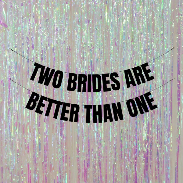 Two brides are better than one. Funny same sex hen party decorations. Lesbian hen party banners & signs. LGBTQ+ decorations.