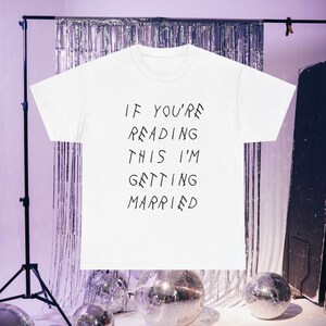 Si estás leyendo esto, me voy a casar, camisetas para despedidas de soltera, camisetas para despedidas de soltera, camisetas a juego para despedidas de soltera y de soltero.