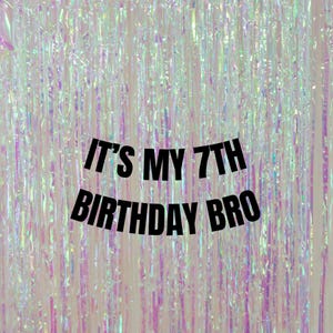 Customisable it&#39;s my 7th birthday bro banner. 7th birthday decorations. 7th birthday banners & signs. Modern 7th birthday party decorations.