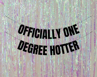 Officially one degree hotter. Graduation party banners and signs. Graduation party decorations. Funny graduation party decorations.