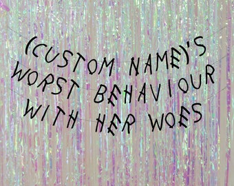 Personalised worst behaviour with her woes. Hen party banners. Bachelorette banners. Hen and bachelorette party decorations and signs.