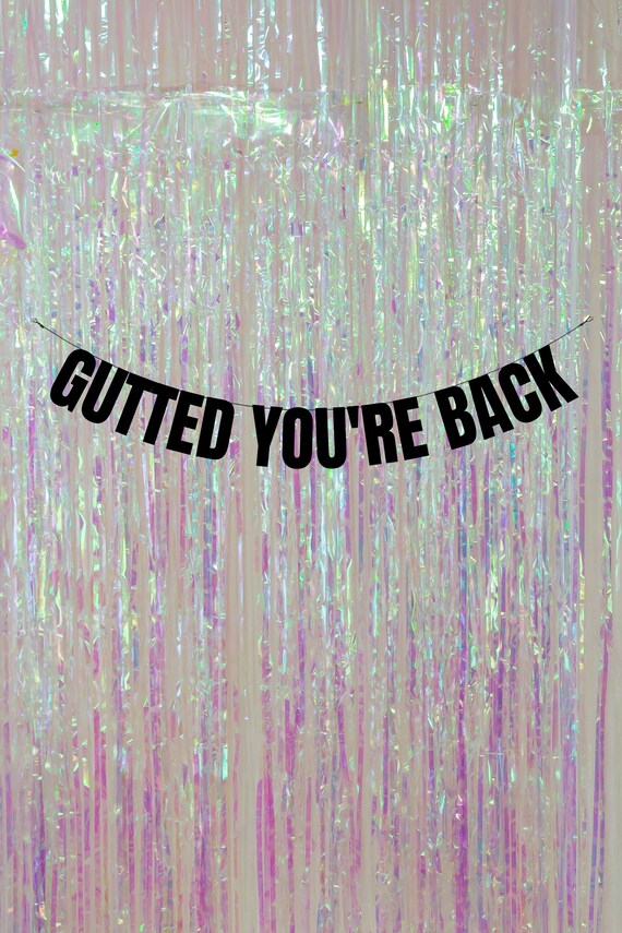 Gutted You re Back. Funny Welcome Home Banners. Rude funny Banners