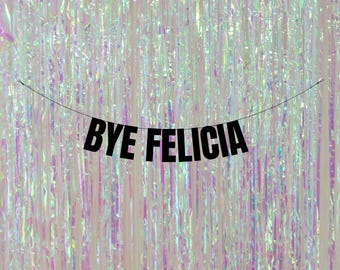 Bye Felicia.  Funny leaving party banners and signs. Funny leaving party decorations. Funny sarcastic retirement party decorations.