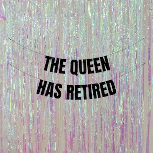 The Queen has retired. Funny retirement party banners and signs. Funny retirement decorations. Personalised retirement banners and signs.