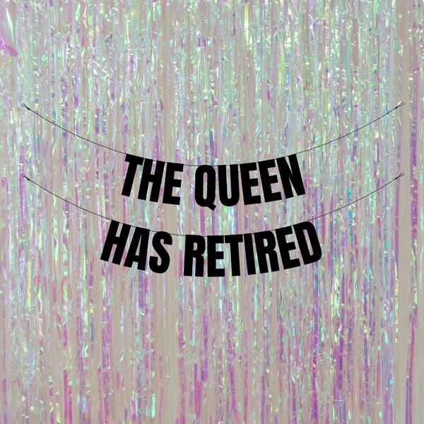 The Queen has retired. Funny retirement party banners and signs. Funny retirement decorations. Personalised retirement banners and signs.
