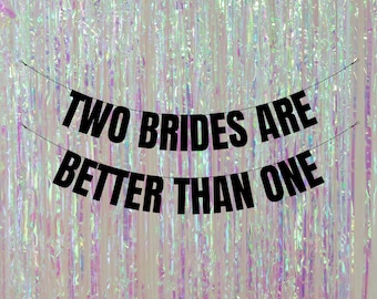 Two brides are better than one / Two grooms are better than one .Funny same sex hen / stag party decorations. Funny LGBTQ+ banners & signs.