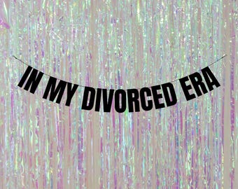 In my divorced era. Divorced party banners and signs. Funny divorce party banners and decorations. Funny Divorced gifts and decorations.