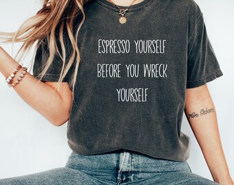 Camiseta Espresso Yourself Camiseta para amantes del café Camiseta para fanáticos del café Camiseta divertida para el café Camiseta para adictos a la cafeína Camiseta con humor sobre el café