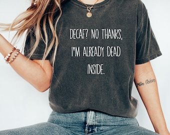 Funny Coffee T-Shirt | Coffee Quote Shirt | Decaf Humour Shirt | Sarcastic Coffee Tee | Coffee Lover Gift