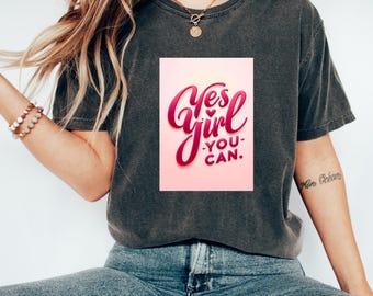 Camiseta motivacional / Yes Girl You Can / Camiseta de empoderamiento / Ropa feminista / Ropa inspiradora