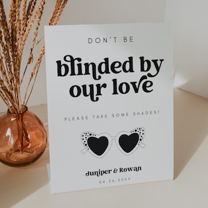 MIRAY Don&#39;t Be Blinded By Our Love Sign Template, Wedding Sunglasses Party Sign, Minimalist Wedding Reception Signs, Modern DIY Signage 1485