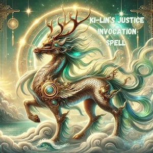 May include: A golden mythical creature with green and blue accents stands on a cloud with a halo behind it. The creature has a long mane and tail. The text "Ki-Lin's Justice Invocation Spell" is written above the creature.
