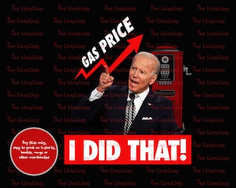 Gas Price I Did That PNG File | Gas Prices Png File | Gas Daddy PNG Sublimation, Biden Gas Daddy PNG For T-Shirt