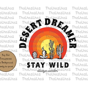 Desert Dreamer Stay Wild Vintage Retro PNG File | Cowboy Adventure Png File | Western Country Png | Cactuses Desert PNG Sublimation