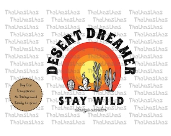 Puede incluir: Un diseño gráfico con una puesta de sol y cactus de fondo. El texto dice "Desert Dreamer Stay Wild always wander".