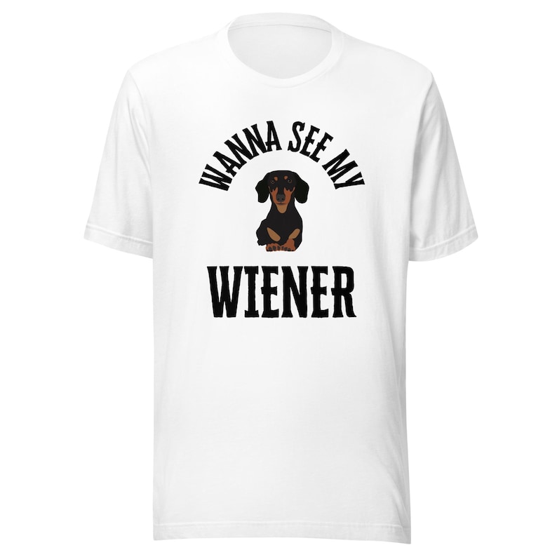 Wiener Dog Shirt Wanna see my Wiener Funny Dog Shirt Weiner Dog Funny Shirt Dog Humor Gift for Weiner dog owner Funny Dog Shirt