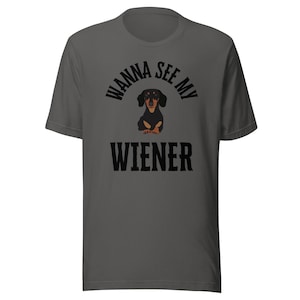 Wiener Dog Shirt Wanna see my Wiener Funny Dog Shirt Weiner Dog Funny Shirt Dog Humor Gift for Weiner dog owner Funny Dog Shirt