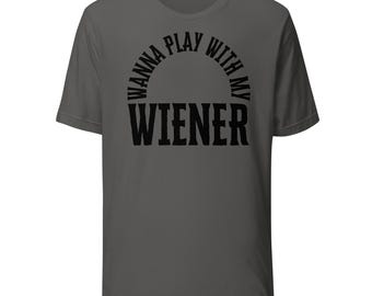 Funny 'Wanna Play with My Wiener' T-Shirt: Humor Tee