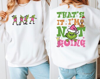 Grinch Sweatshirt, That's It Sweater, Christmas Tops, I'm Not Going Jumper, Funny Grinch Top, Retro Christmas, Xmas Sweater, Christmas Party