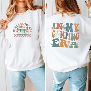 Camping Era Sweatshirt, In My Era Top, Adventure Jumper, Nature Sweatshirt, Camping Gift, Campervan Gift, Outdoors Sweater, Happy Camper Top