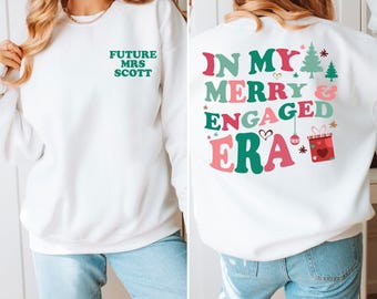 Merry Engaged Sweatshirt, Engaged Christmas, Christmas Sweater, Last Christmas Miss, Newly Engaged Gift, Personalised Top, In My Engaged Era