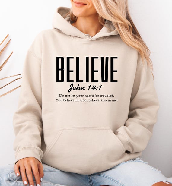 Believe Hoodie, Jesus Hoodie, Bible Verse Hoodie, Inspirational Top, Motivational Hoodie, Church Hoodie, Faith Hoodie, Religious Hoodie