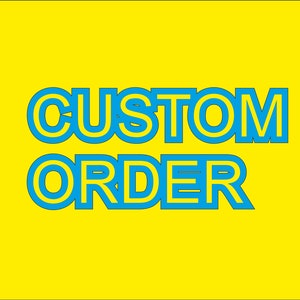 May include: A yellow background with the text "CUSTOM ORDER" in blue outlined letters.
