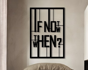 Metal Wall Art: 'If Not Now Then When' - Motivational Decor
