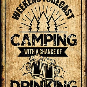 Weekend Forecast Camping w Chance of Drinking Metal Sign
