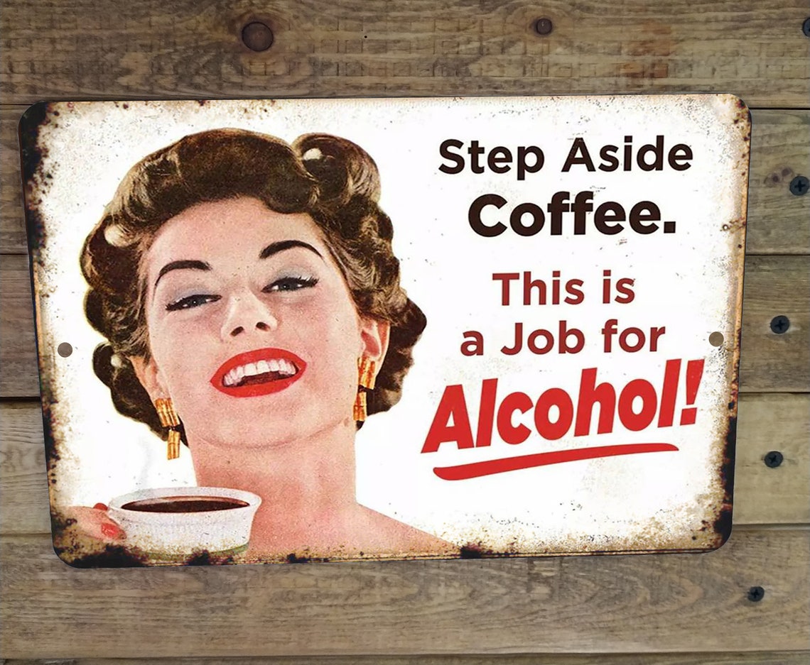Step Aside Coffee, This is a Job for Alcohol Retro Style Metal Bar Sign ...