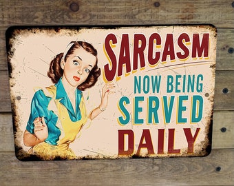 Metal Sign Poster Art Vintage Style Sarcasm Served Daily Nostalgic Design 12&quot; x 8&quot;