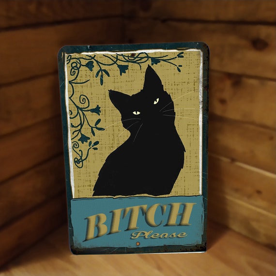 Metal Sign Black Cat Bitch Please 12