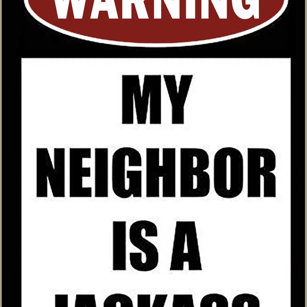 Metal Poster Sign Warning My Neighbor is a Jackass