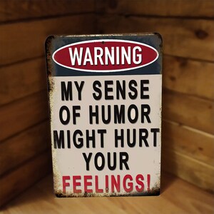 Metal Sign Warning My Sense of Humor Might Hurt Your Feelings - Etsy