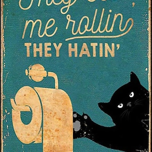 Cute Funny Cat Playing with Toilet Paper They Hatin&#39; Metal Bathroom Poster Sign