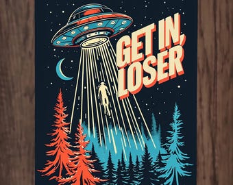 Get In, Loser: UFO Flying Saucer Alien Abduction Metal Poster