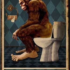 Bigfoot Bathroom Sign No TP Well, Crap Humorous Sasquatch Metal Poster