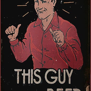 Metal Mancave Sign This Guy Needs a Beer Humor Poster Dorm, Pub, Bar