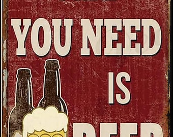 Letrero de metal vintage con aspecto oxidado "Todo lo que necesitas es cerveza"