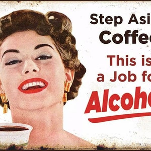 Step Aside Coffee, This is a Job for Alcohol Retro Style Metal  Bar Sign Poster