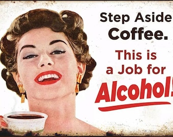 Step Aside Coffee, This is a Job for Alcohol Retro Style Metal  Bar Sign Poster