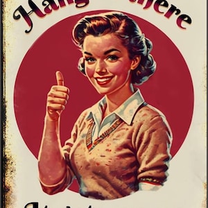 May include: A vintage-style poster with a red circle and a woman giving a thumbs up. The text reads "Hang in there It gets worse".