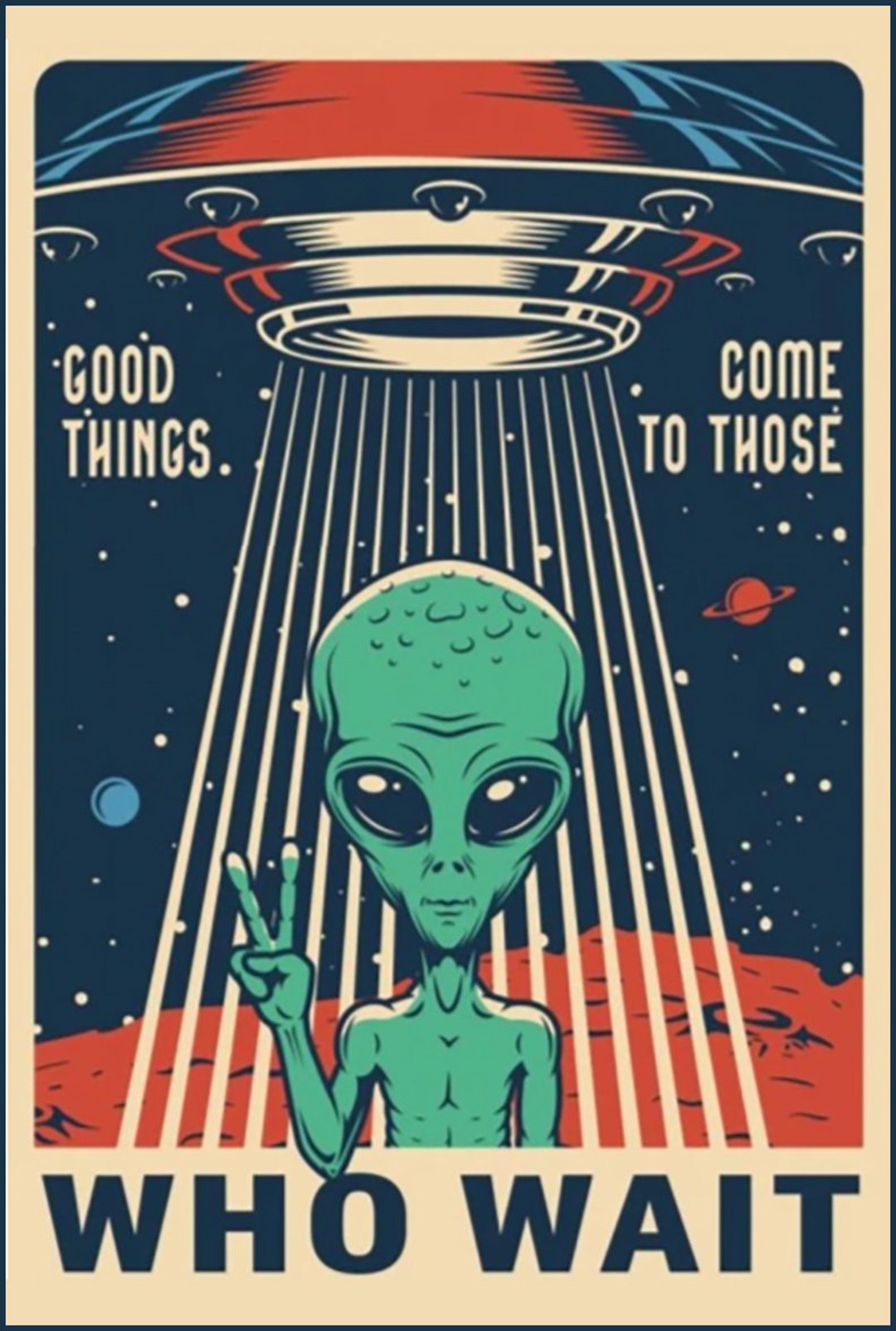 Metal Alien UFO Poster Good Things Come to Those Who Wait - Etsy
