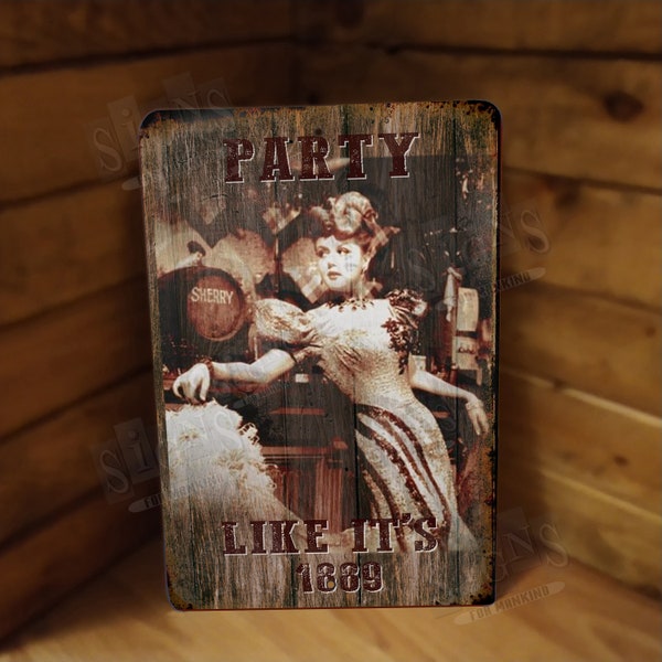 Western Saloon Girl Party Like It's 1889 Metal Sign