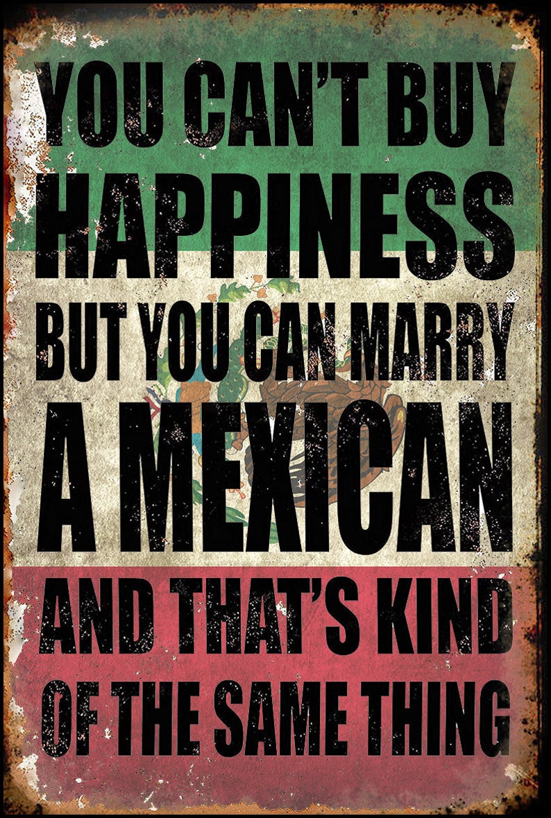You Can't Buy Happiness but You Can Marry a Mexican Metal - Etsy
