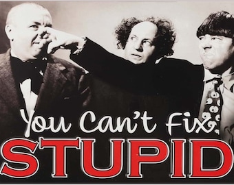 Póster de arte mural de metal de Los Tres Chiflados: No puedes arreglar la estupidez, Larry Moe Curly