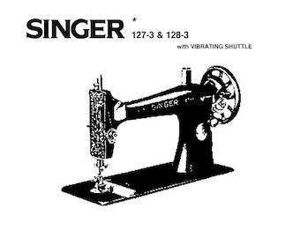 SINGER Vintage Model 127 Treadle Machine, Digital Download, Sewing Machine Instruction Manual PDF Download