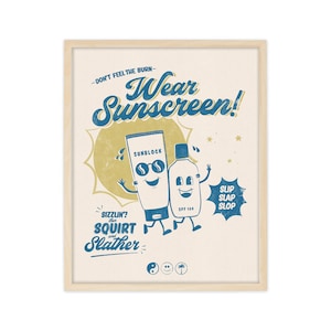 May include: A vintage-style poster featuring a yellow sun and two cartoon sunscreen bottles. The text reads "Don't feel the burn - Wear Sunscreen!" and "Sizzlin'? Squirt and Slather".
